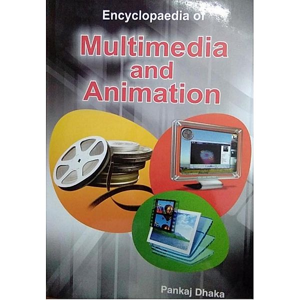Encyclopaedia Of Multimedia And Animation, Pankaj Dhaka