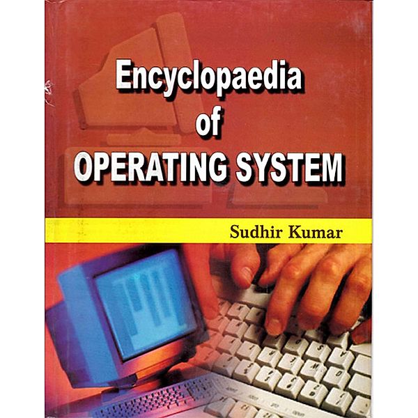 Encyclopaedia of Operating System, Sudhir Kumar