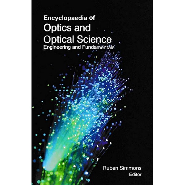 Encyclopaedia of Optics and Optical Science Engineering and Fundamentals (Introduction To Optics), Ruben Simmons