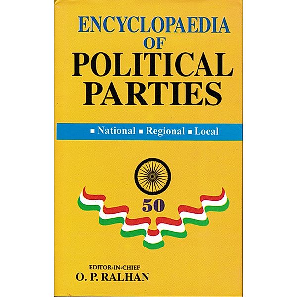 Encyclopaedia Of Political Parties Post-Independence India (Indian National Congress Proceedings), O. P. Ralhan