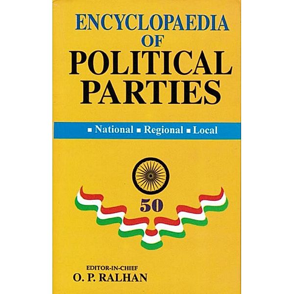 Encyclopaedia of Political Parties Post-Independence India (Indian National Congress), O. P. Ralhan