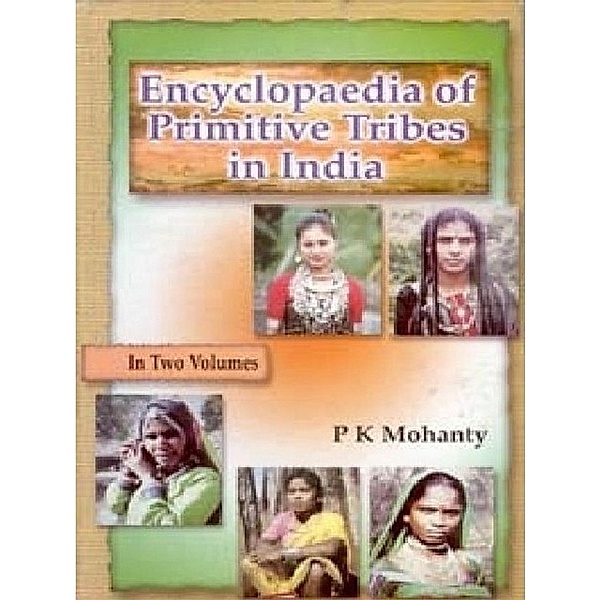 Encyclopaedia of Primitive Tribes In India / Kalpaz Publications, P. K. Mohanty