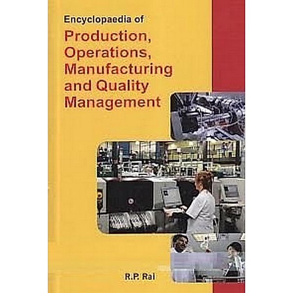 Encyclopaedia Of Production, Operations, Manufacturing And Quality Management, R. P. Rai