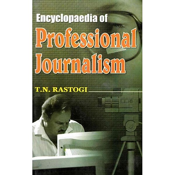 Encyclopaedia of Professional Journalism, T. N. Rastogi