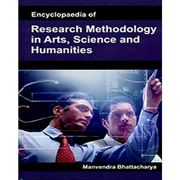 Encyclopaedia Of Research Methodology In Arts, Science And Humanities, Manvendra Bhattacharya