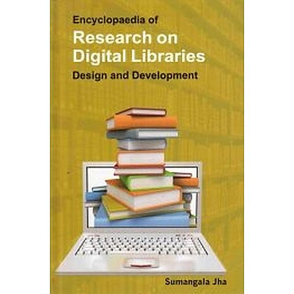 Encyclopaedia Of Research On Digital Libraries: Design And Development (Digital Library And Information Development), Sumangala Jha