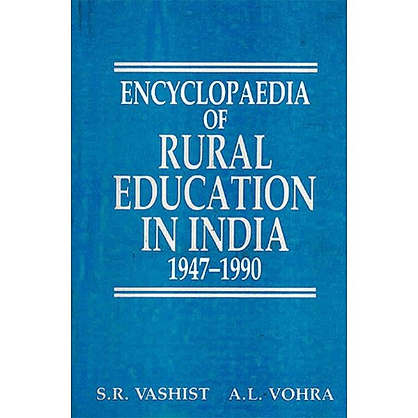 Encyclopaedia Of Rural Education In India Community Development And Education (1947-1990), S. R. Vashist, A. L. Vohra