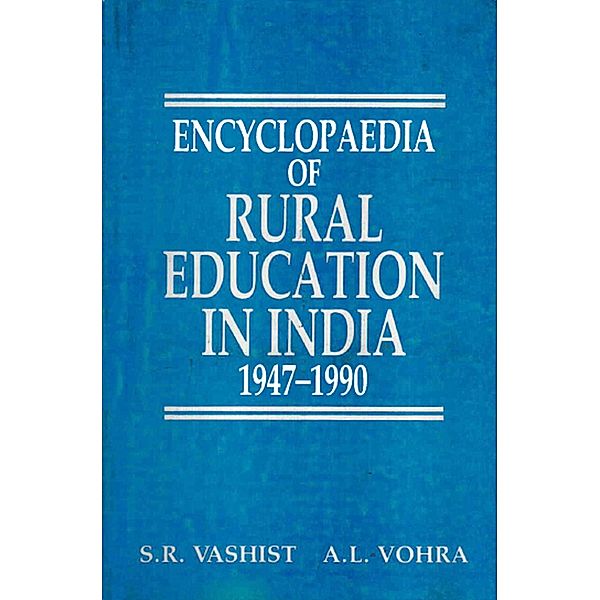 Encyclopaedia Of Rural Education In India The Education Of Farmers (1947-1990), S. R. Vashist, A. L. Vohra