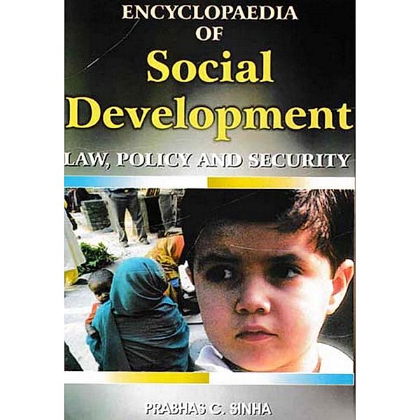 Encyclopaedia Of Social Development, Law, Policy And Security (I. Labour Welfare And Administration, II. Tribal Workers), Prabhas C. Sinha