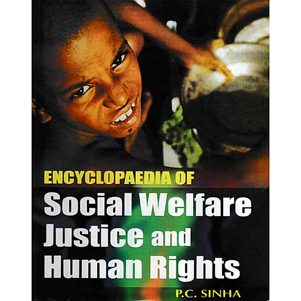 Encyclopaedia of Social Welfare, Justice And Human Rights, P. C. Sinha