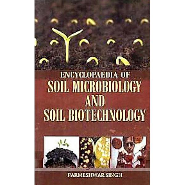 Encyclopaedia of Soil Microbiology and Soil Biotechnology, Parmeshwar Singh