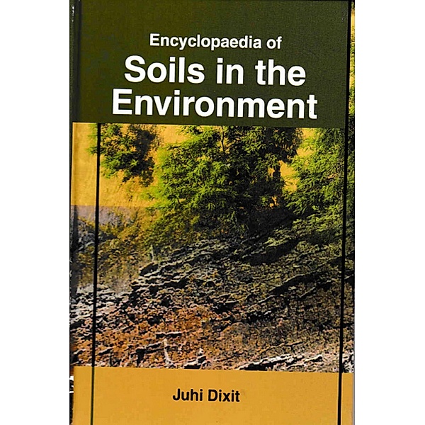 Encyclopaedia of Soils in the Environment, Juhi Dixit