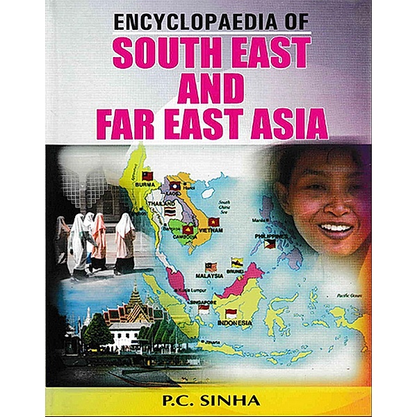 Encyclopaedia of South East And Far East Asia, P. C. Sinha