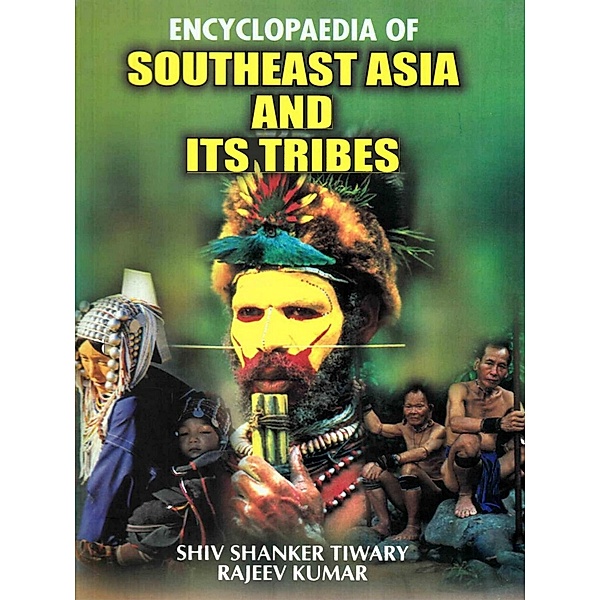 Encyclopaedia of Southeast Asia and its Tribes, Shiv Shanker Tiwary, Rajiv Kumar