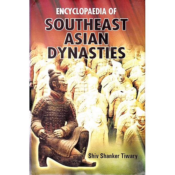 Encyclopaedia of Southeast Asian Dynasties, Shiv Shanker Tiwary