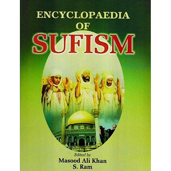 Encyclopaedia of Sufism (Chisti Order of Sufism & Miscellaneous Literature), Masood Ali Khan, S. Ram