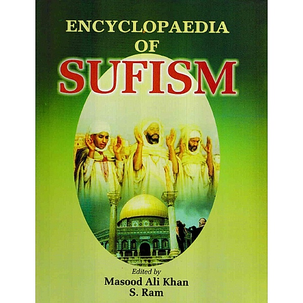 Encyclopaedia of Sufism (Some Prominent Sufi Saints), Masood Ali Khan, S. Ram