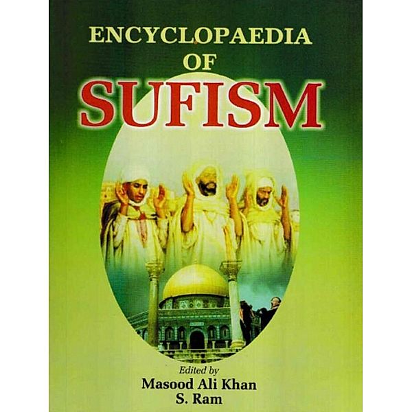 Encyclopaedia of Sufism (Sufism in India), Masood Ali Khan, S. Ram