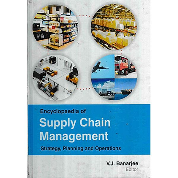 Encyclopaedia of Supply Chain Management Strategy, Planning and Operations (Transportation And Logistics Operations And Management), V. J. Banarjee