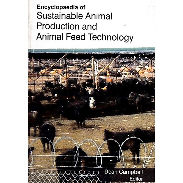 Encyclopaedia of Sustainable Animal Production and Animal Feed Technology (Animal Feeding and Production), Dean Campbell