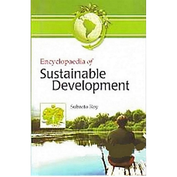 Encyclopaedia Of Sustainable Development, Subroto Roy