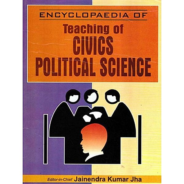 Encyclopaedia Of Teaching Of Civics/Political Science (Contemporary Civics/Political Science), Jainendra Kumar Jha