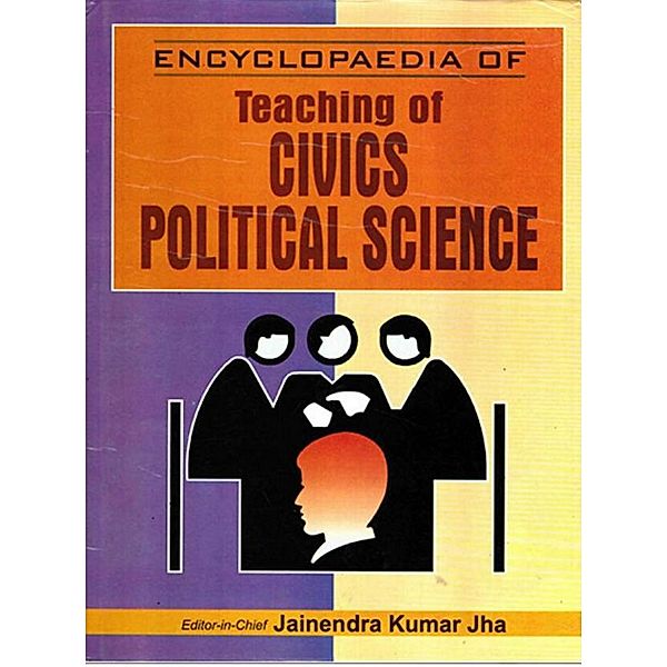 Encyclopaedia of Teaching of Civics/Political Science (Teaching of Civics/Political Science), Jainendra Kumar Jha