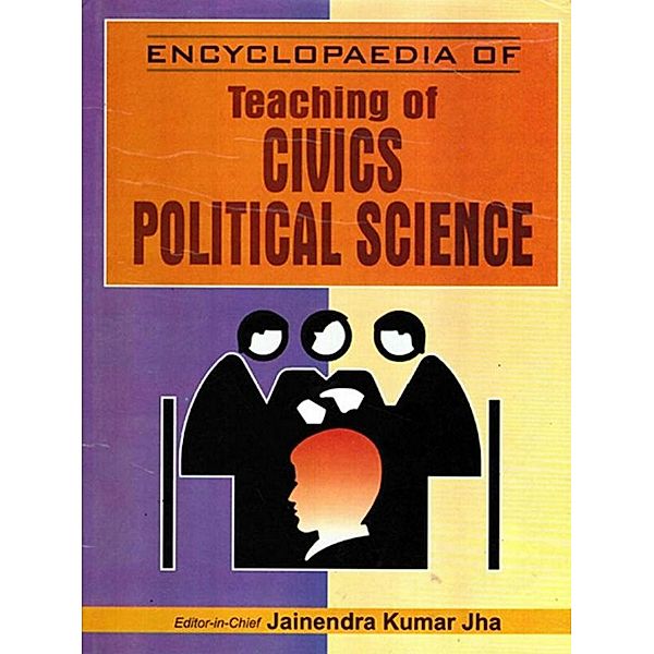 Encyclopaedia Of Teaching Of Civics/Political Science (Contemporary Civics/Political Science), Jainendra Kumar Jha