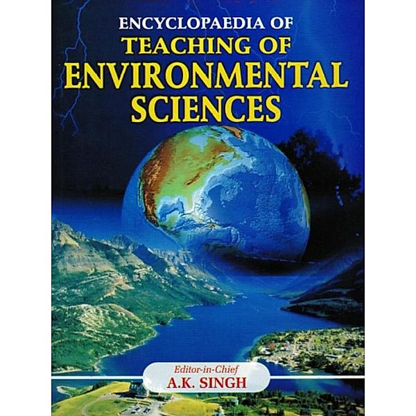 Encyclopaedia Of Teaching Of Environmental Sciences, A. K. Singh