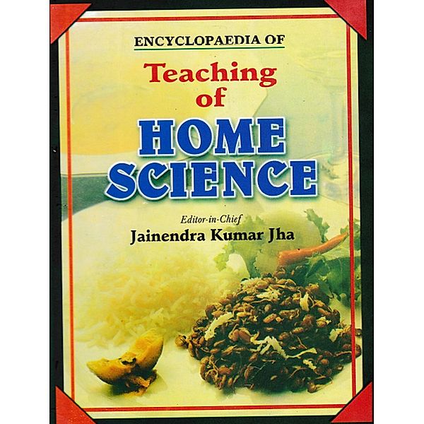 Encyclopaedia of Teaching of Home Science (Teaching of Home Science), Jainendra Kumar Jha