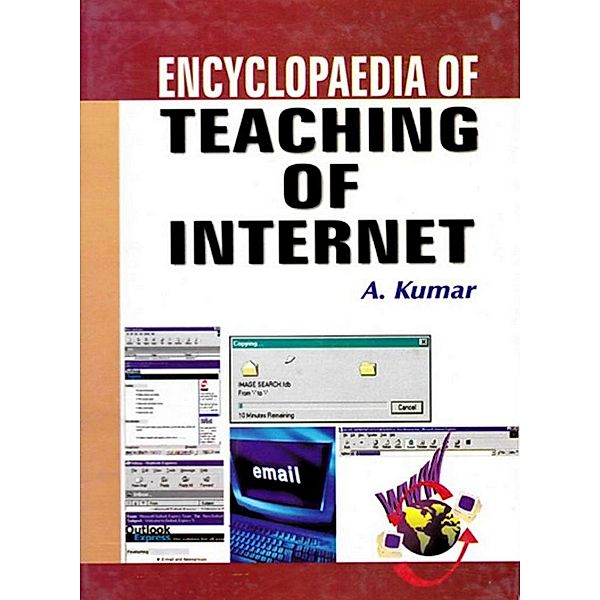 Encyclopaedia of Teaching of Internet, A. Kumar