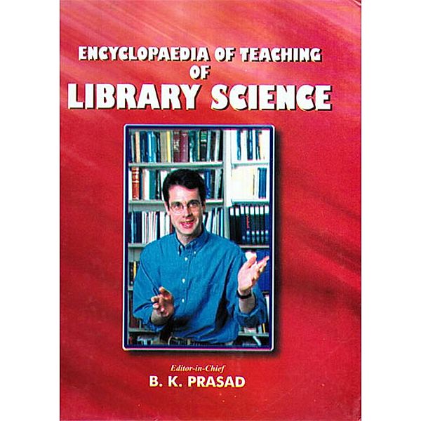 Encyclopaedia of Teaching of Library Science, B. K. Prasad