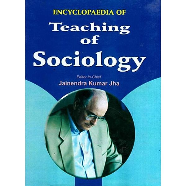 Encyclopaedia of Teaching of Sociology (Teaching of Sociology), Jainendra Kumar Jha