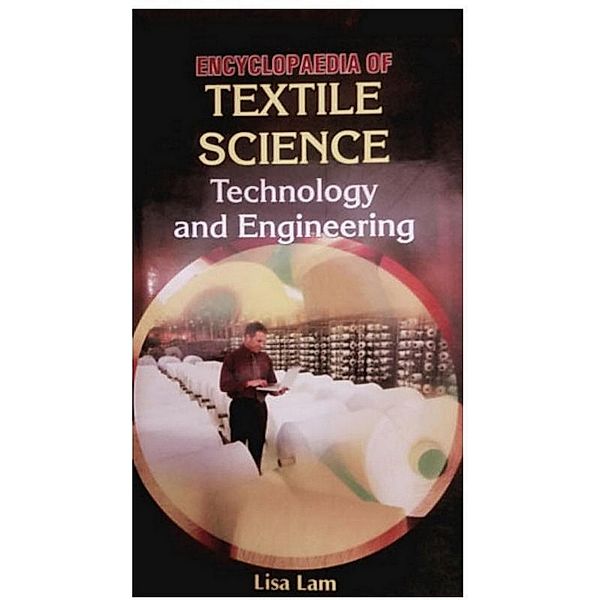 Encyclopaedia Of Textile Science, Technology And Engineering, Lisa Lam