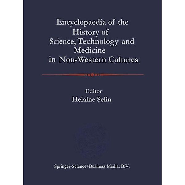 Encyclopaedia of the History of Science, Technology, and Medicine in Non-Westen Cultures