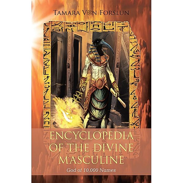 Encyclopaedia of the  the Divine Masculine God of 10,000 Names, Tamara von Forslun