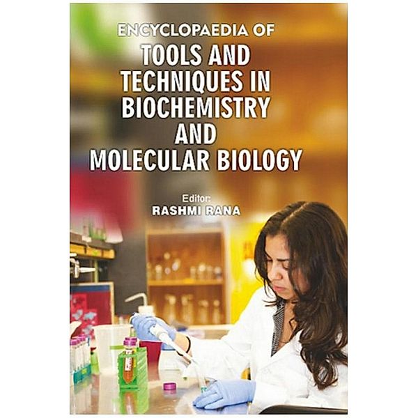 Encyclopaedia Of Tools And Techniques In Biochemistry And Molecular Biology, Rashmi Rana