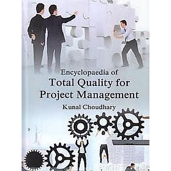 Encyclopaedia Of Total Quality For Project Management Total Quality Management And Quality Certification In Project Management, Kunal Choudhary