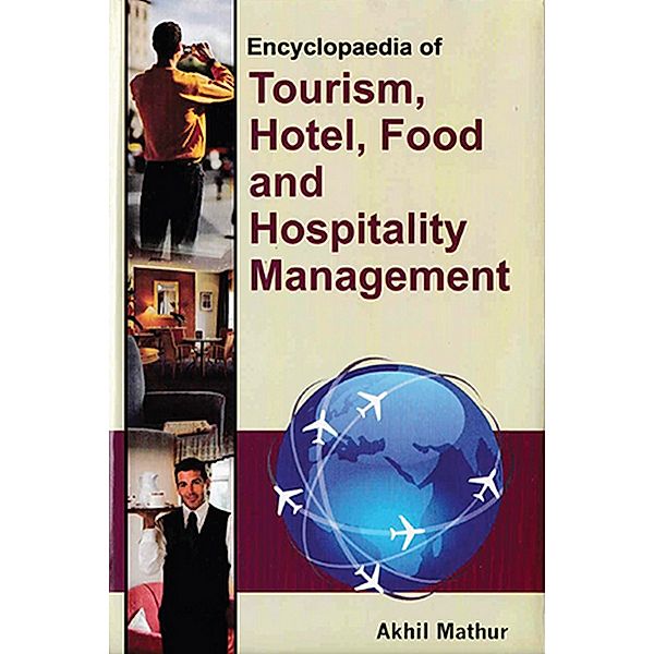 Encyclopaedia of Tourism, Hotel, Food and Hospitality Management (Hospitality Service Management), Akhil Mathur