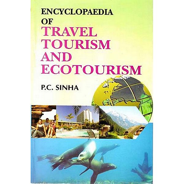 Encyclopaedia of Travel, Tourism and Ecotourism, P. C. Sinha