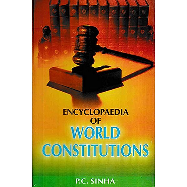 Encyclopaedia of World Constitutions, P. C. Sinha