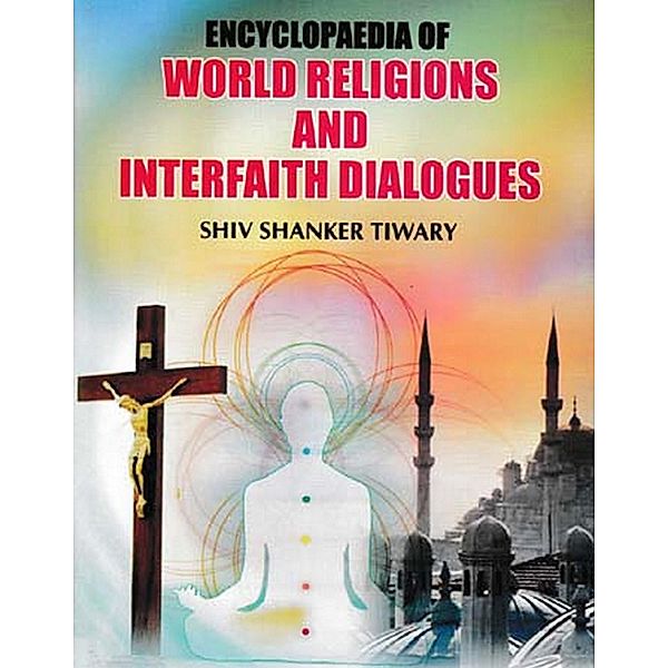 Encyclopaedia of World Religions and Interfaith Dialogues, Shiv Shanker Tiwary