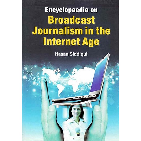 Encyclopaedia on Broadcast Journalism in the Internet Age (Visual Communications), Hasan Siddiqui