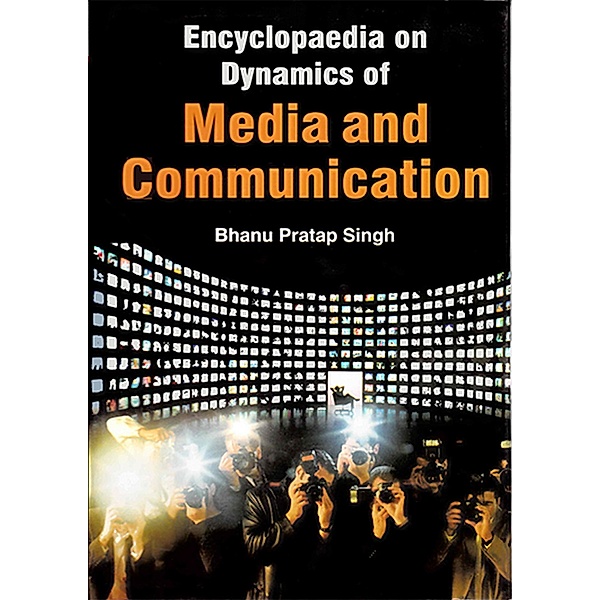Encyclopaedia on Dynamics of Media and Communication (Print Media), Bhanu Pratap Singh
