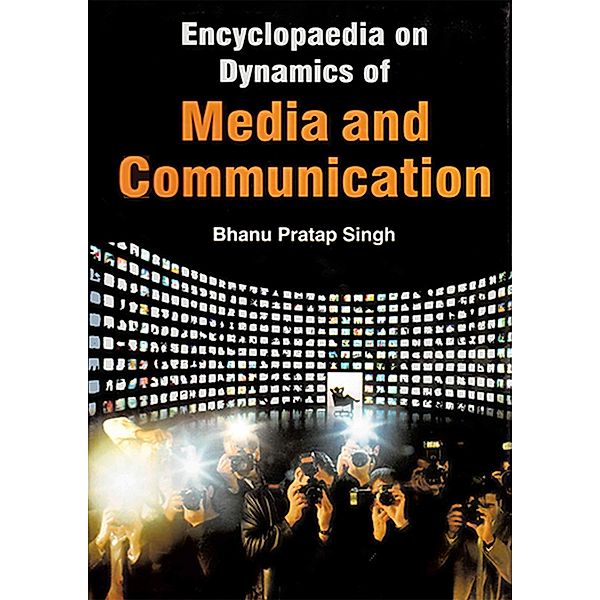 Encyclopaedia on Dynamics of Media and Communication (Art of Editing), Bhanu Pratap Singh