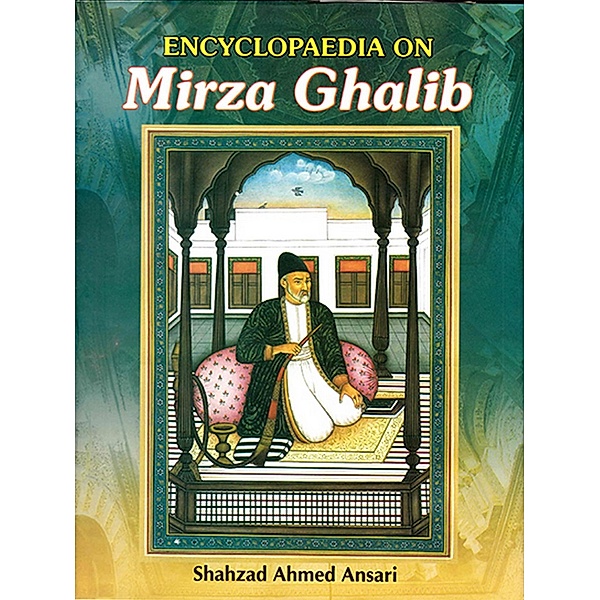 Encyclopaedia on Mirza Ghalib, Shahzad Ahmed Ansari