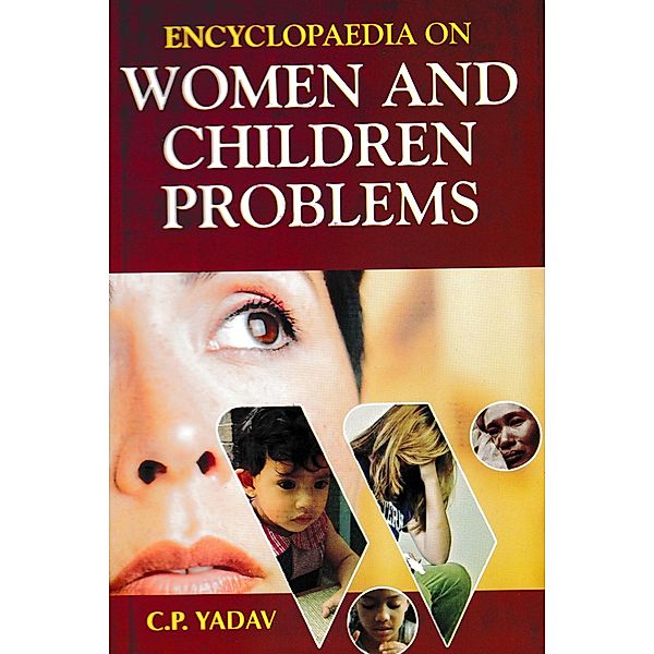 Encyclopaedia on Women and Children Problems (Sexual Abuse and Commercial Sex Exploitation), C. P. Yadav