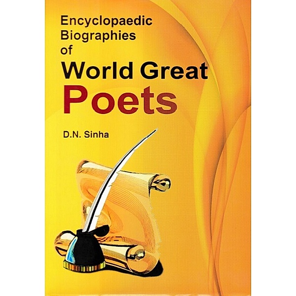 Encyclopaedic Biographies of World Great Poets, D. N. Sinha