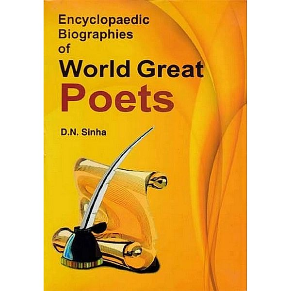 Encyclopaedic Biographies Of World Great Poets, D. N. Sinha