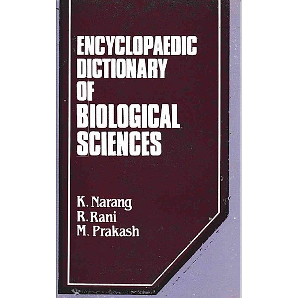 Encyclopaedic Dictionary of Biological Sciences, K. Narang, R. Rani